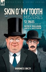 Skin O' My Tooth Mysteries - Baroness Orczy - 9781917666473