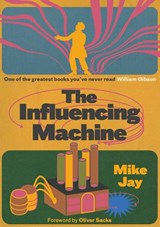 The Influencing Machine, Expanded Edition - Mike Jay ; Oliver Sacks - 9781917674157