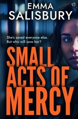 Small Acts of Mercy - Emma Salisbury - 9781917705660