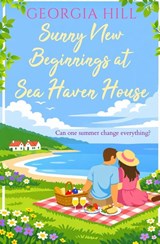 Sunny New Beginnings at Sea Haven House - Georgia Hill - 9781917705899
