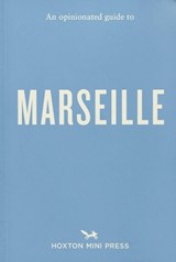 An Opinionated Guide to Marseille - Sandrine Faure - 9781917719148