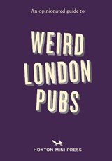 An Opinionated Guide to Weird London Pubs - Josh Barrie - 9781917719230
