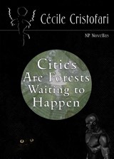 Cities Are Forests Waiting to Happen - Cécile Cristofari - 9781917735087