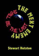 The Next Enemy Shall Be the Last - Stewart Hotston - 9781917735292