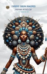 Nigerian Mythology: The Shadow Sky - Chinenye Egbuna Ikwuemesi - 9781917765022