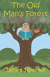 The Old Man's Forest - Robert J Brennan - 9781917778183