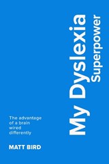 My Dyslexia Superpower - Matt Bird - 9781917829021