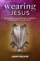Wearing Jesus - Dawn Walker - 9781917829328