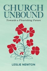 Church Unbound - Leslie Newton - 9781917829489