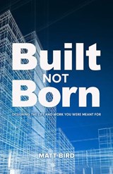 Built Not Born - Matt Bird - 9781917829663