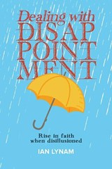 Dealing with Disappointment - Ian Lynam - 9781917829694
