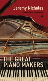 The Great Piano Makers - Jeremy Nicholas - 9781917837262