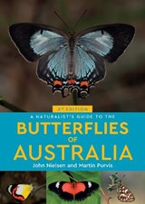A Naturalist's Guide to the Butterflies of Australia - John Nielsen ; Martin Purvis - 9781917879118