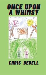 Once Upon A Whimsy - Chris Bedell - 9781917885270