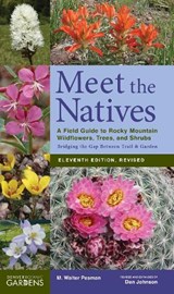 Meet the Natives: A Field Guide to Rocky Mountain Wildflowers, Trees, and Shrubs - Walter M. Pesman - 9781917895026