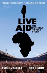 Live Aid: The Definitive 40 Year Story - Paul Vallely - 9781917923415
