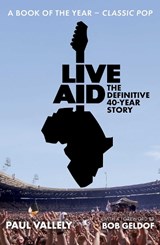 Live Aid: The Definitive 40 Year Story - Paul Vallely - 9781917923422