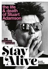 Stay Alive: The Life and Death of Stuart Adamson - Scott Rowley - 9781917923538