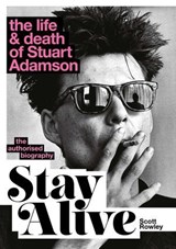 Stay Alive: The Life and Death of Stuart Adamson - Scott Rowley - 9781917923552