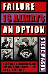 Failure is Always An Option - Steve Mason - 9781917923576