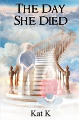 The Day She Died - Kat K - 9781917938167