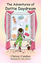 The Advenutres of Dottie Daydream - Chrissy Combes - 9781917938600