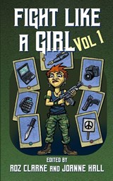 Fight Like A Girl - Volume 1 - Juliet E Mckenna - 9781917950312