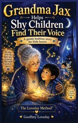 Grandma Jax Helps Shy Children Find Their Voice - Geoffrey Loveday - 9781917978262