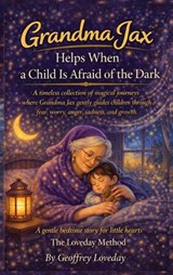 Grandma Jax Helps When a Child Is Afraid of the Dark - Geoffrey Loveday - 9781917978293