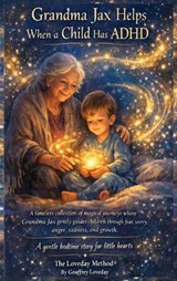 Grandma Jax Helps When a Child Has ADHD - Geoffrey Loveday - 9781917978361