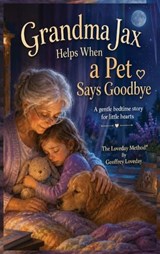 Grandma Jax Helps When a Pet Says Goodbye - Geoffrey Loveday - 9781917978392