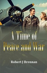 A Time of Peace and War - Robert J Brennan - 9781918038453