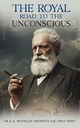 The Royal Road To The Unconscious - Dr Shafy K Muthalif - 9781918039412