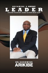 Becoming A Servant Leader - Arikibe - 9781918039917