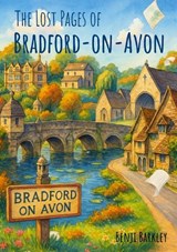 The Lost Pages of Bradford-on-Avon - Benji Barkley - 9781918051094