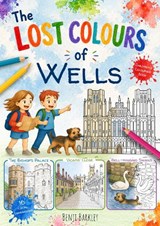 The Lost Colours of Wells - Local Colouring Book - Benji Barkley - 9781918051230