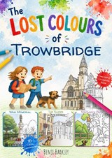 The Lost Colours of Trowbridge - Local Colouring Book - Benji Barkley - 9781918051261