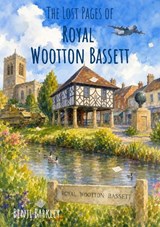 The Lost Pages of Royal Wootton Bassett - Benji Barkley - 9781918051360