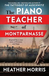 The Piano Teacher of Montparnasse - Heather Morris - 9781918107043