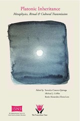 Platonic Inheritance: Metaphysics, Ritual, and Cultural Transmission -  - 9781918140057