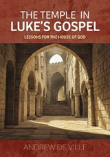 The Temple in Luke's Gospel - Andrew de Ville - 9781918211085