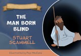 The Man Born Blind - Stuart Scammell - 9781918211153