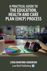 A Practical Guide to the Education, Health and Care Plan (EHCP) Process - Lydia Dunford-Anderson - 9781918241136