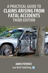 A Practical Guide to Claims Arising from Fatal Accidents - Third Edition - James Patience - 9781918241266