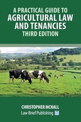A Practical Guide to Agricultural Law and Tenancies - Third Edition - Christopher McNall - 9781918241365