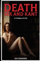 Death, Sex and Kant - Dik Edwards - 9781918243376