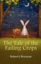 The Tale of the Failing Crops - Robert J Brennan - 9781918264142