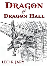 Dragon of Dragon Hall - Leo R Jary - 9781918264555