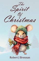 The Spirit of Christmas - Robert J Brennan - 9781918264715