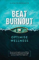 Beat Burnout, Optimise Wellness - Elesa Zehndorfer - 9781918291711